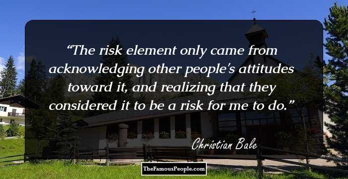 The risk element only came from acknowledging other people's attitudes toward it, and realizing that they considered it to be a risk for me to do.