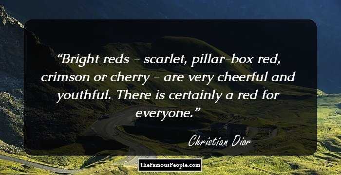 Bright reds - scarlet, pillar-box red, crimson or cherry - are very cheerful and youthful. There is certainly a red for everyone.