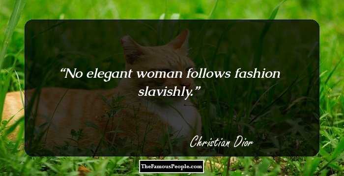 No elegant woman follows fashion slavishly.