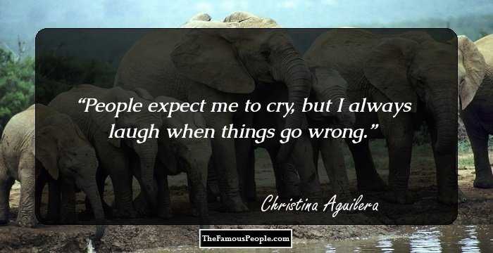 People expect me to cry, but I always laugh when things go wrong.