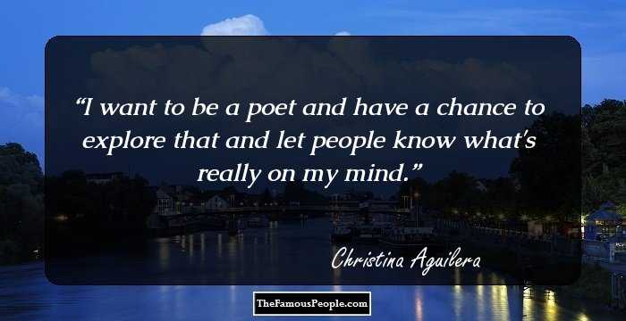 I want to be a poet and have a chance to explore that and let people know what's really on my mind.
