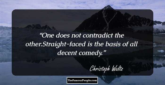 One does not contradict the other.Straight-faced is the basis of all decent comedy.