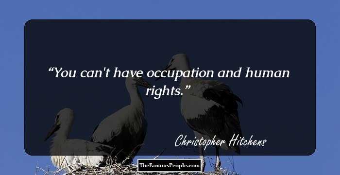 You can't have occupation and human rights.