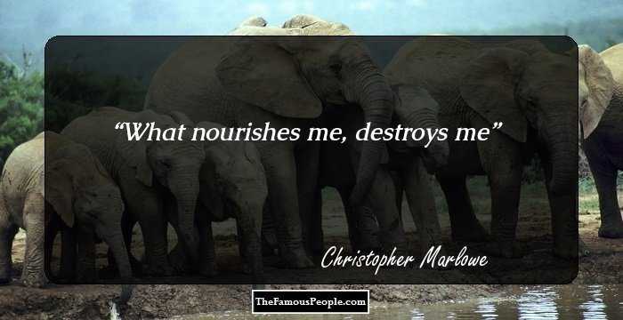 What nourishes me, destroys me