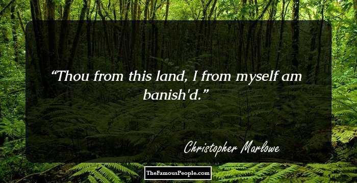 Thou from this land, I from myself am banish'd.