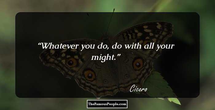 Whatever you do, do with all your might.