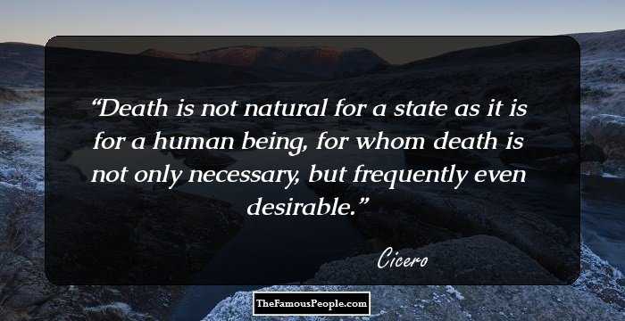 Death is not natural for a state as it is for a human being, for whom death is not only necessary, but frequently even desirable.