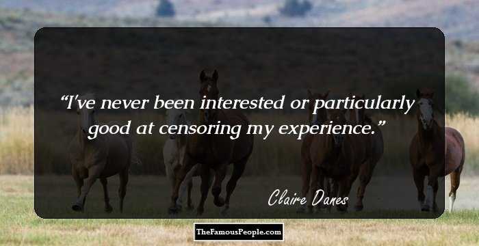 I've never been interested or particularly good at censoring my experience.