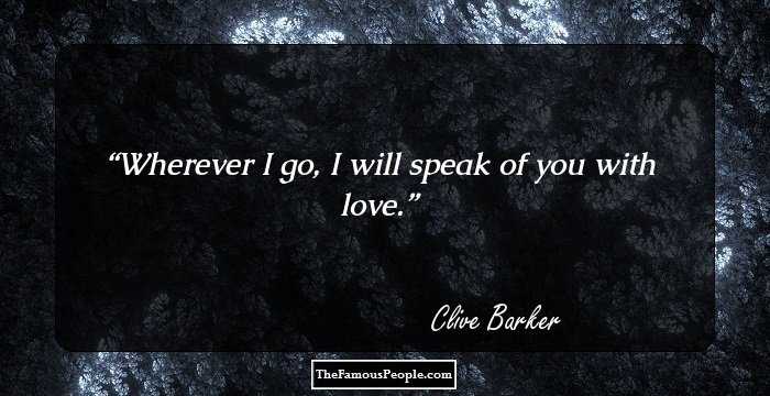 Wherever I go, I will speak of you with love.