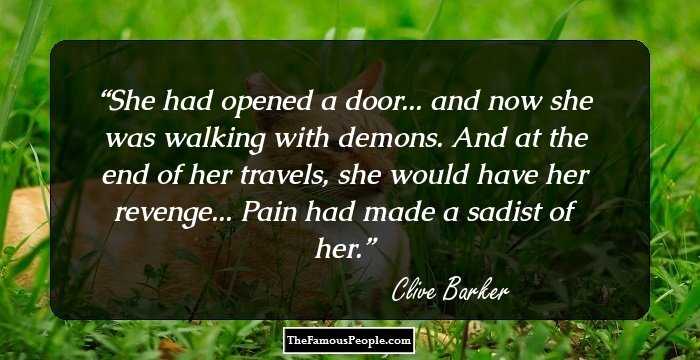 She had opened a door... and now she was walking with demons. And at the end of her travels, she would have her revenge... Pain had made a sadist of her.