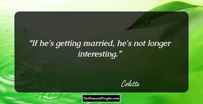 If he's getting married, he's not longer interesting.