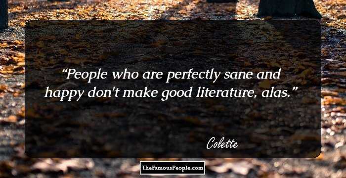 People who are perfectly sane and happy don't make good literature, alas.