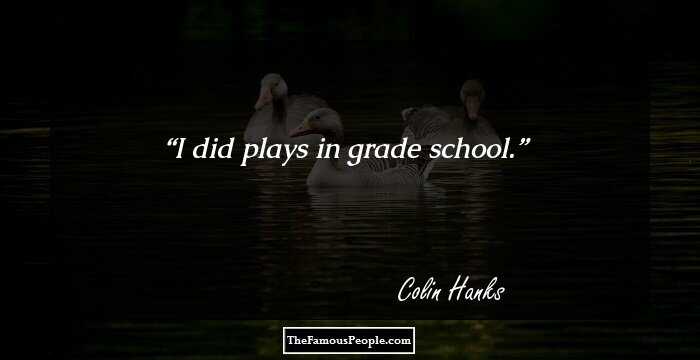 I did plays in grade school.