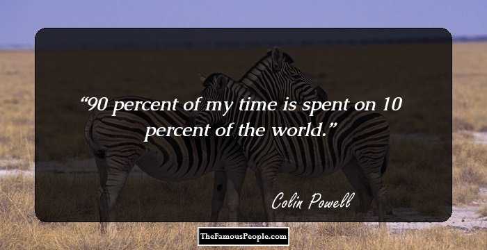90 percent of my time is spent on 10 percent of the world.