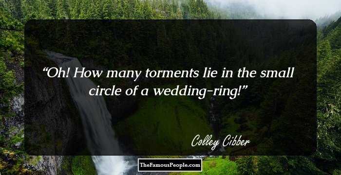 Oh! How many torments lie in the small circle of a wedding-ring!