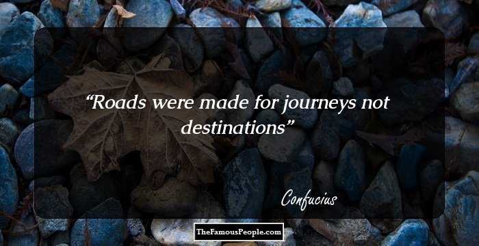 Roads were made for journeys not destinations