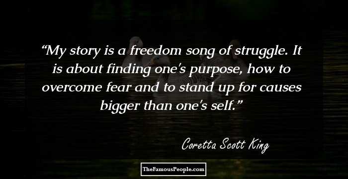My story is a freedom song of struggle. It is about finding one's purpose, how to overcome fear and to stand up for causes bigger than one's self.