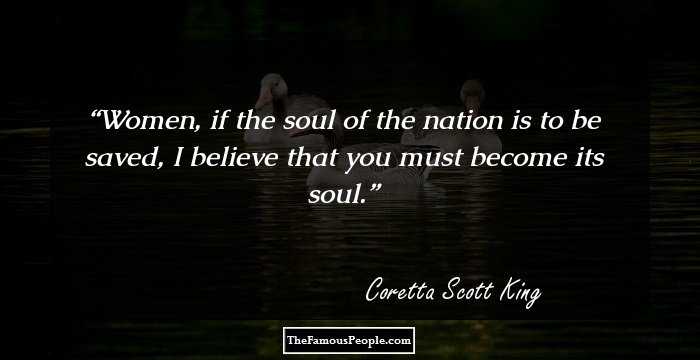 Women, if the soul of the nation is to be saved, I believe that you must become its soul.