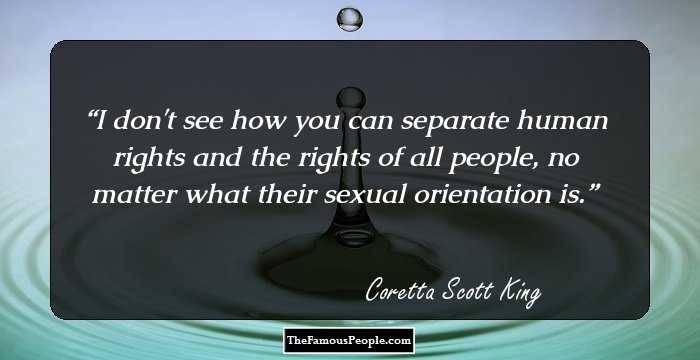 I don't see how you can separate human rights and the rights of all people, no matter what their sexual orientation is.