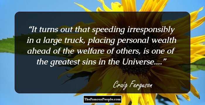 It turns out that speeding irresponsibly in a large truck, placing personal wealth ahead of the welfare of others, is one of the greatest sins in the Universe....