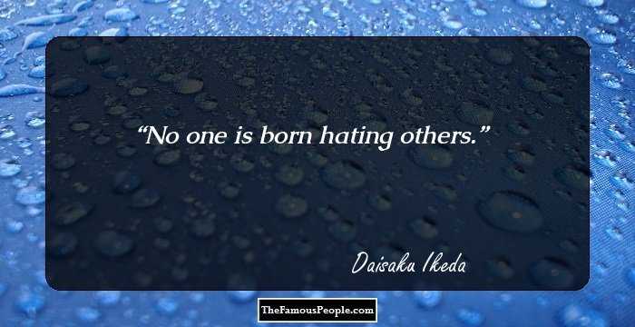 No one is born hating others.