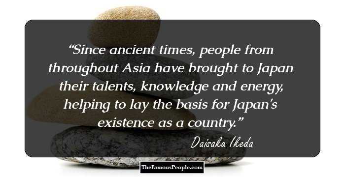 Since ancient times, people from throughout Asia have brought to Japan their talents, knowledge and energy, helping to lay the basis for Japan's existence as a country.