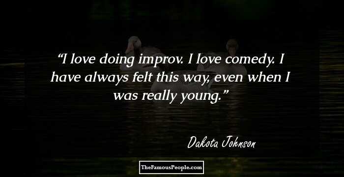 I love doing improv. I love comedy. I have always felt this way, even when I was really young.