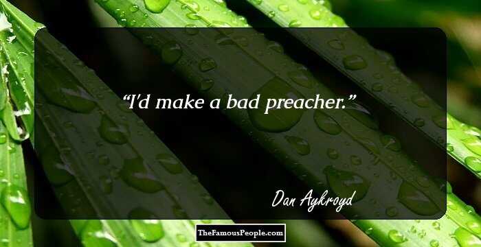 I'd make a bad preacher.