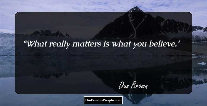 What really matters is what you believe.