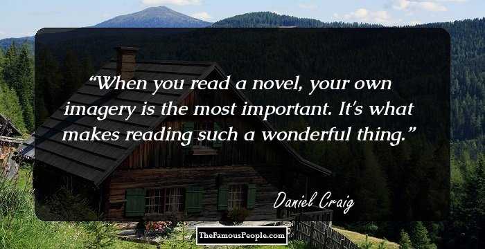 When you read a novel, your own imagery is the most important. It's what makes reading such a wonderful thing.