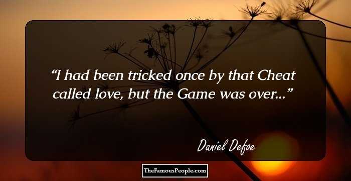 I had been tricked once by that Cheat called love, but the Game was over...