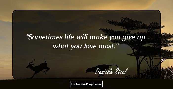 Sometimes life will make you give up what you love most.