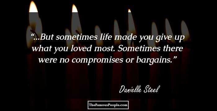 ...But sometimes life made you give up what you loved most. Sometimes there were no compromises or bargains.
