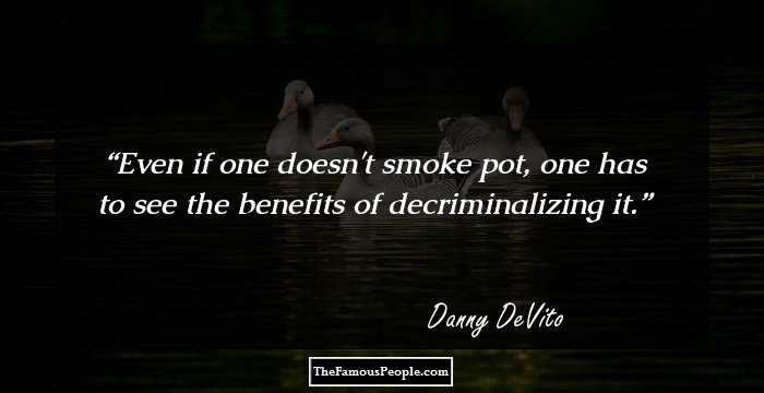 Even if one doesn't smoke pot, one has to see the benefits of decriminalizing it.