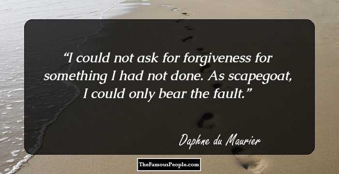 I could not ask for forgiveness for something I had not done. As scapegoat, I could only bear the fault.