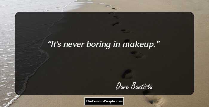 It's never boring in makeup.