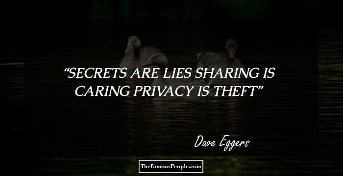 SECRETS ARE LIES SHARING IS CARING PRIVACY IS THEFT