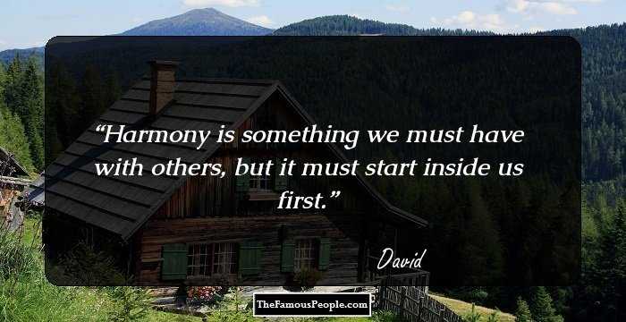 Harmony is something we must have with others, but it must start inside us first.