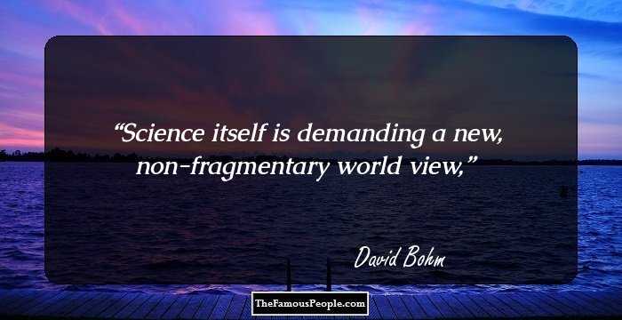Science itself is demanding a new, non-fragmentary world view,