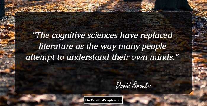 The cognitive sciences have replaced literature as the way many people attempt to understand their own minds.