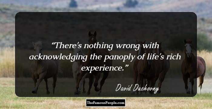 There's nothing wrong with acknowledging the panoply of life's rich experience.