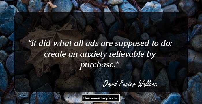It did what all ads are supposed to do: create an anxiety relievable by purchase.