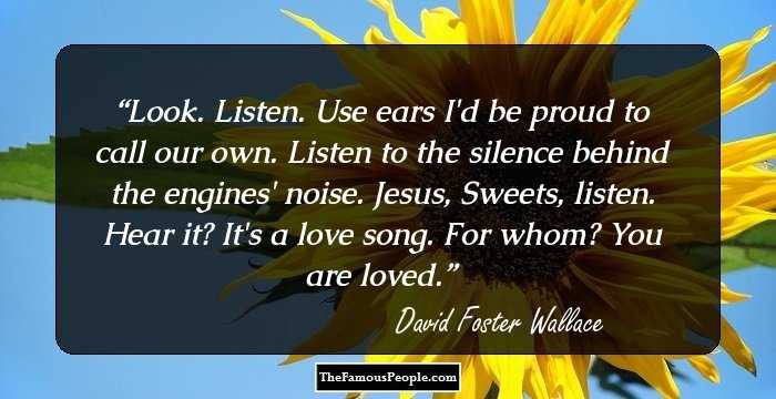 Look. Listen. Use ears I'd be proud to call our own. Listen to the silence behind the engines' noise. Jesus, Sweets, listen. Hear it? It's a love song. 

For whom?

You are loved.