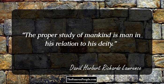 The proper study of mankind is man in his relation to his deity.
