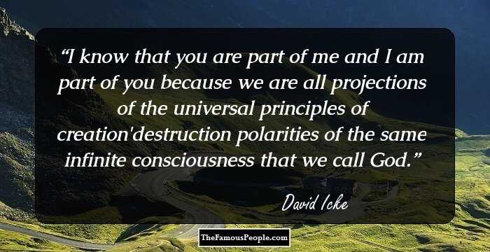 I know that you are part of me and I am part of you because we are all projections of the universal principles of creation/destruction polarities of the same infinite consciousness that we call God.
