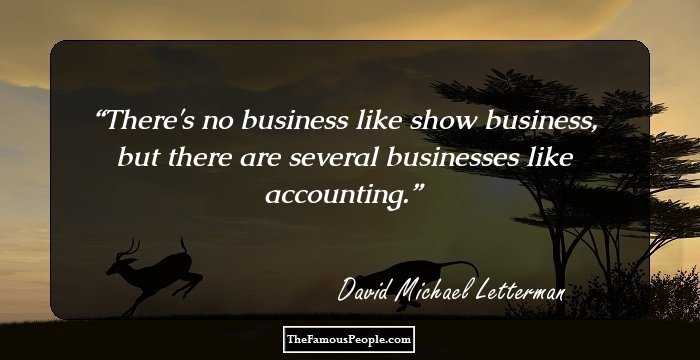 There's no business like show business, but there are several businesses like accounting.