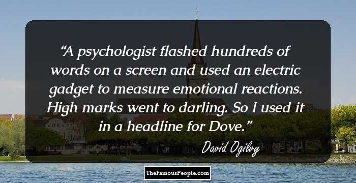 A psychologist flashed hundreds of words on a screen and used an electric gadget to measure emotional reactions. High marks went to darling. So I used it in a headline for Dove.