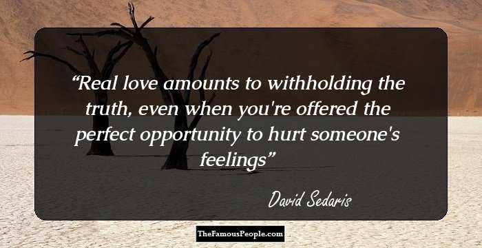 Real love amounts to withholding the truth, even when you're offered the perfect opportunity to hurt someone's feelings