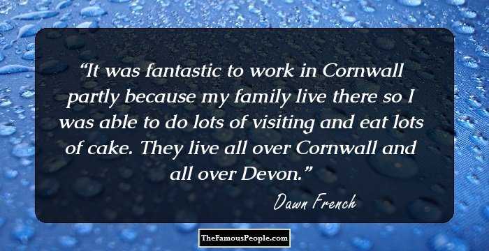 It was fantastic to work in Cornwall partly because my family live there so I was able to do lots of visiting and eat lots of cake. They live all over Cornwall and all over Devon.