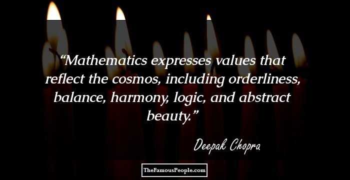 Mathematics expresses values that reflect the cosmos, including orderliness, balance, harmony, logic, and abstract beauty.